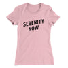 Serenity Now Women's T-Shirt Light Pink | Funny Shirt from Famous In Real Life