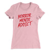Horror Movie Addict Women's T-Shirt Light Pink | Funny Shirt from Famous In Real Life