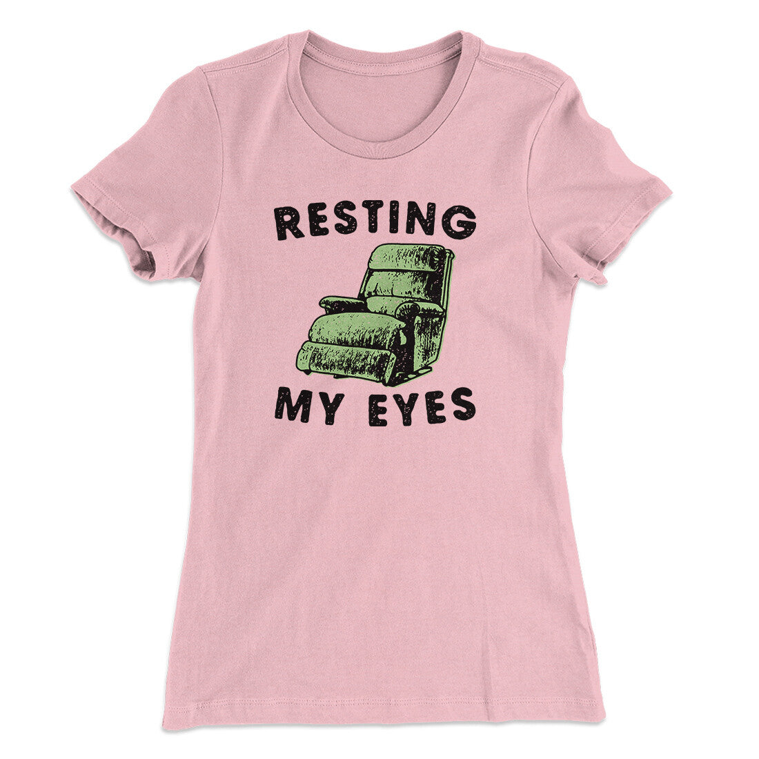 Resting My Eyes Funny Women's T-Shirt | Funny Shirt from Famous In Real Life