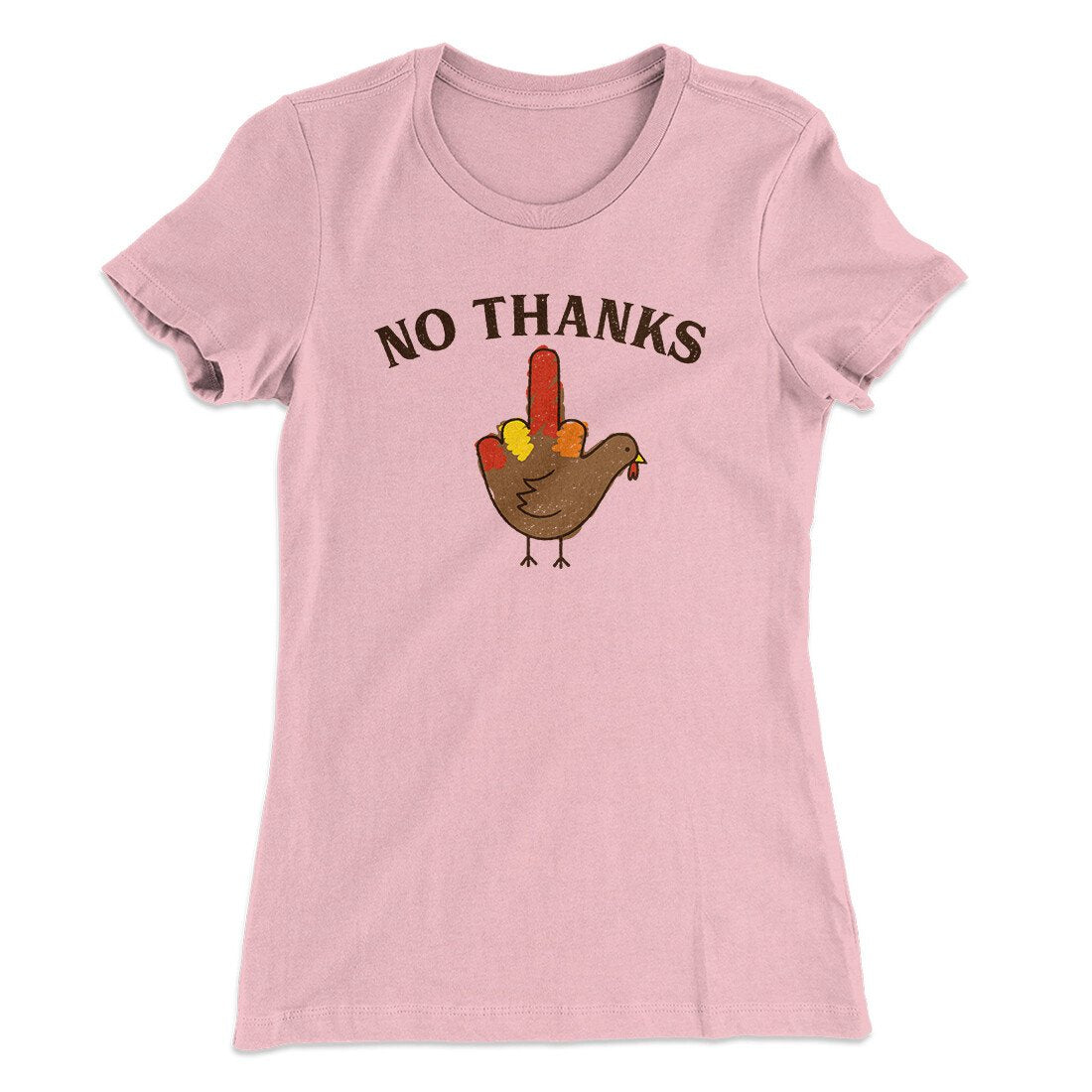 No Thanks Funny Thanksgiving Women's T-Shirt | Funny Shirt from Famous In Real Life
