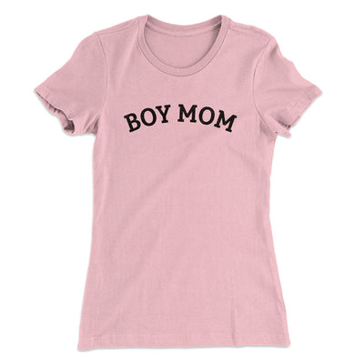 Boy Mom Women's T-Shirt Light Pink | Funny Shirt from Famous In Real Life