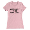 Most Likely To Leave Early Funny Women's T-Shirt Light Pink | Funny Shirt from Famous In Real Life