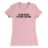 In Dog Beers I’ve Only Had One Women's T-Shirt Light Pink | Funny Shirt from Famous In Real Life