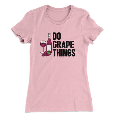 Do Grape Things Women's T-Shirt Light Pink | Funny Shirt from Famous In Real Life