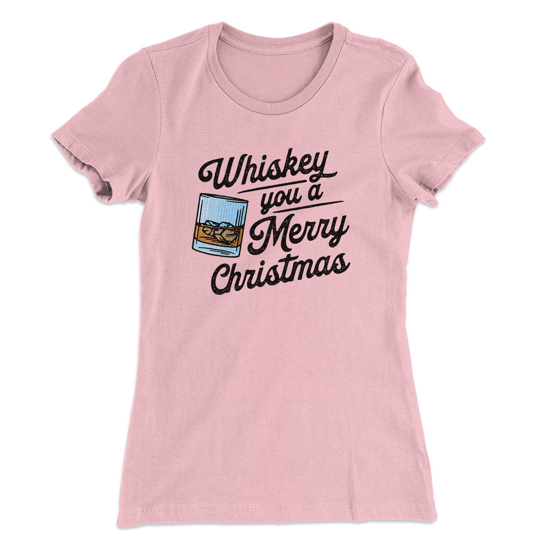 Whiskey You A Merry Christmas Women's T-Shirt | Funny Shirt from Famous In Real Life