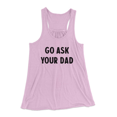 Go Ask Your Dad Funny Women's Flowey Racerback Tank Top Lilac | Funny Shirt from Famous In Real Life