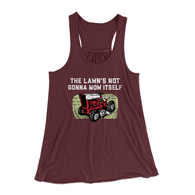 The Lawn's Not Gonna Mow Itself Funny Women's Flowey Racerback Tank Top Maroon | Funny Shirt from Famous In Real Life
