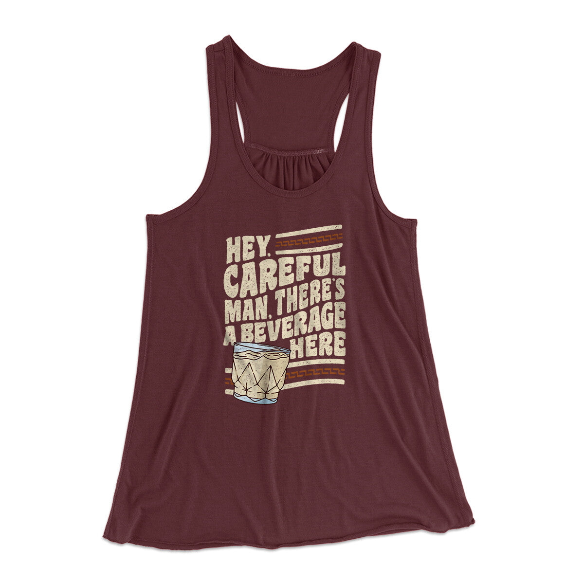 Hey, Careful Man, There’s A Beverage Here Women's Flowey Racerback Tank Top Maroon | Funny Shirt from Famous In Real Life
