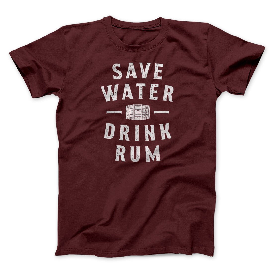 Save Water Drink Rum Men/Unisex T-Shirt Maroon | Funny Shirt from Famous In Real Life