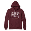 This Is Not A Drill Hoodie Maroon | Funny Shirt from Famous In Real Life