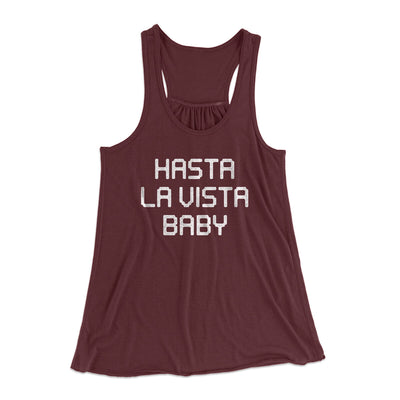 Hasta La Vista Baby Women's Flowey Racerback Tank Top Maroon | Funny Shirt from Famous In Real Life