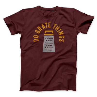 Do Grate Things Men/Unisex T-Shirt Maroon | Funny Shirt from Famous In Real Life