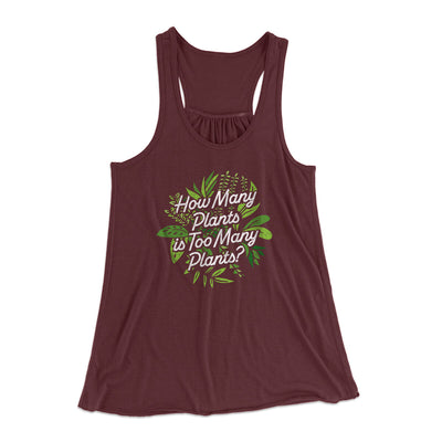 How Many Plants Is Too Many Plants Women's Flowey Racerback Tank Top Maroon | Funny Shirt from Famous In Real Life