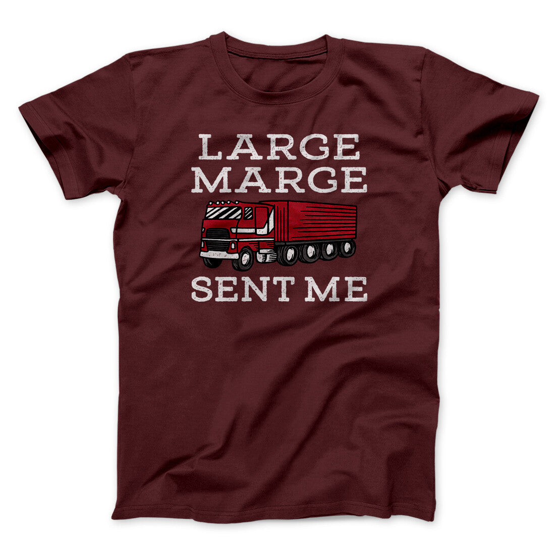 Large Marge Sent Me Funny Movie Men/Unisex T-Shirt | Funny Shirt from Famous In Real Life