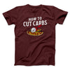 How To Cut Carbs (Pizza) Men/Unisex T-Shirt Maroon | Funny Shirt from Famous In Real Life