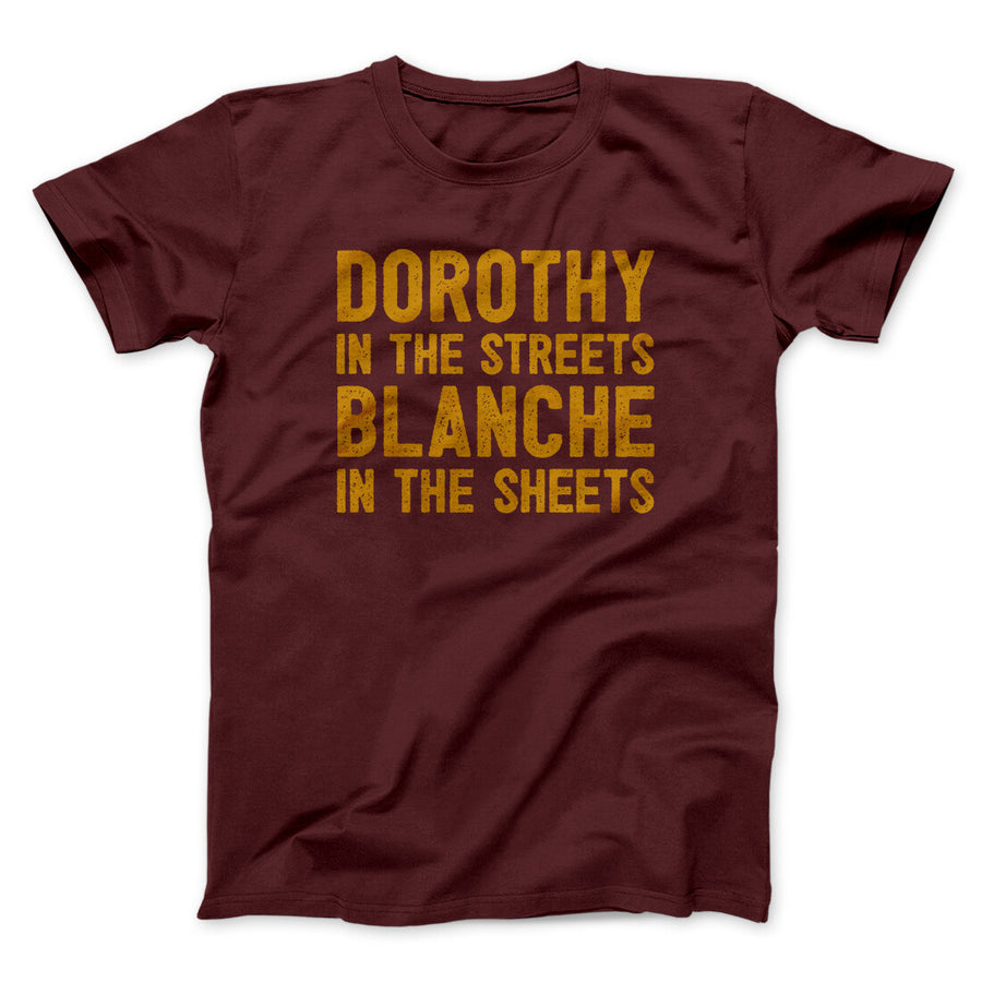 Dorothy In The Streets Blanche In The Sheets Men/Unisex T-Shirt | Funny Shirt from Famous In Real Life
