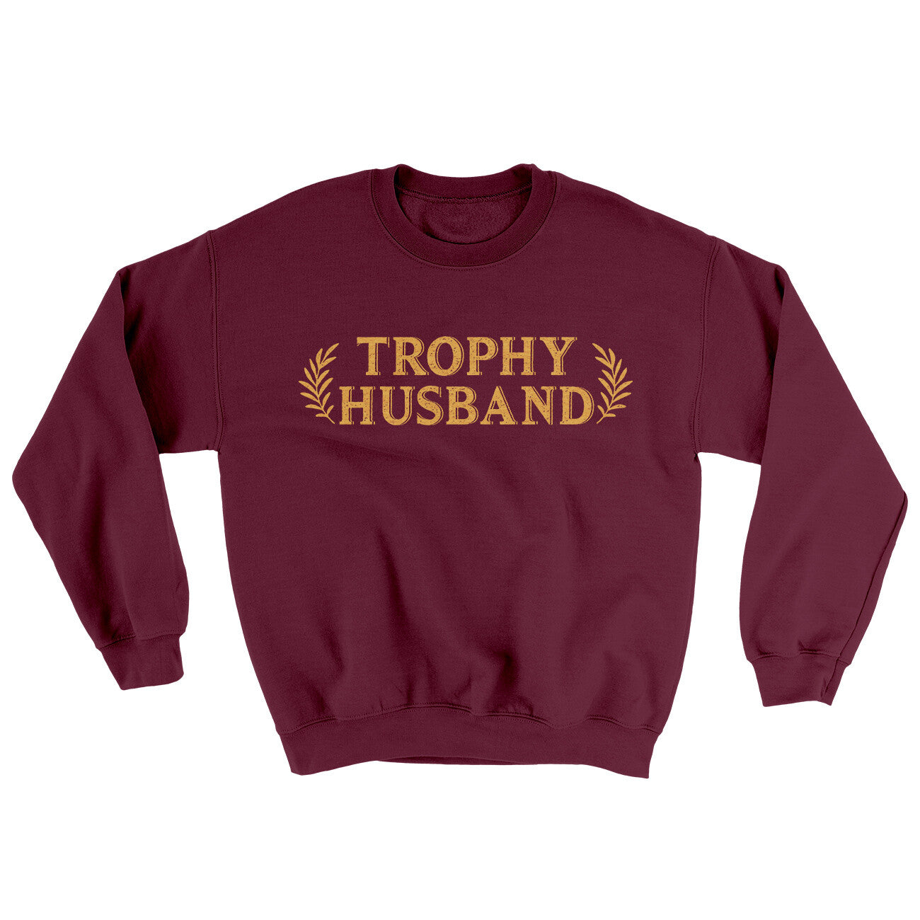 Trophy Husband Ugly Sweater | Funny Shirt from Famous In Real Life