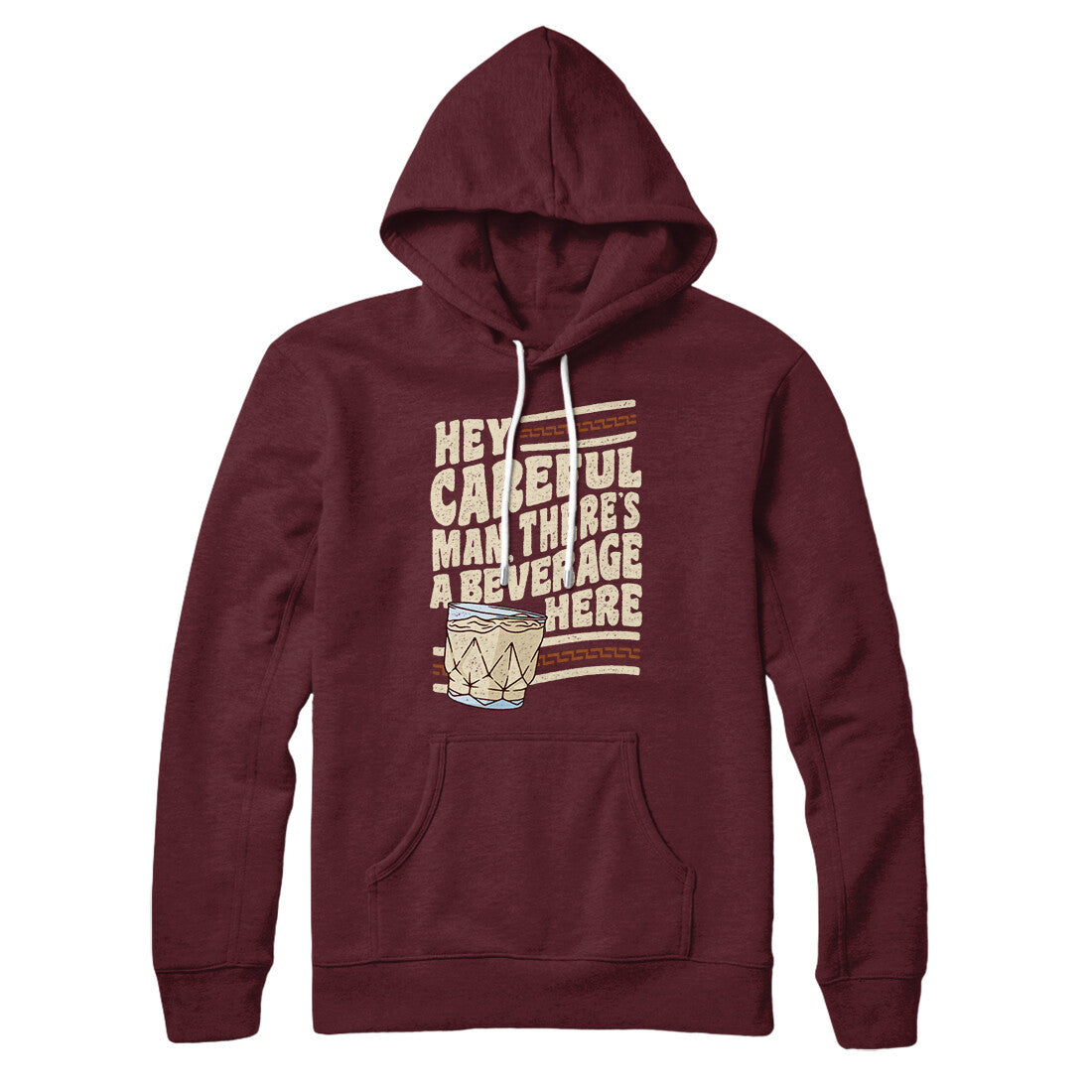 Hey, Careful Man, There’s A Beverage Here Hoodie Maroon | Funny Shirt from Famous In Real Life