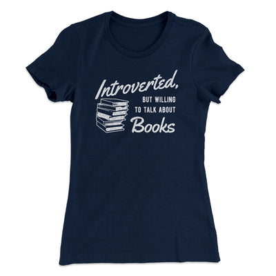 Introverted But Willing To Talk About Books Women's T-Shirt Midnight Navy | Funny Shirt from Famous In Real Life