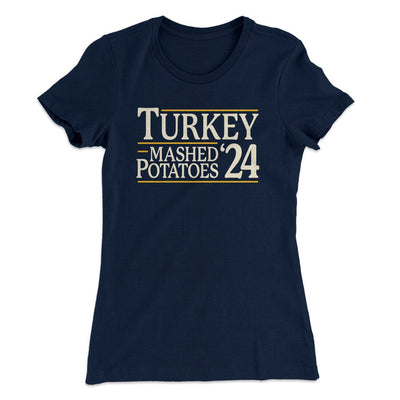 Turkey & Mashed Potatoes 2024 Women's T-Shirt Midnight Navy | Funny Shirt from Famous In Real Life