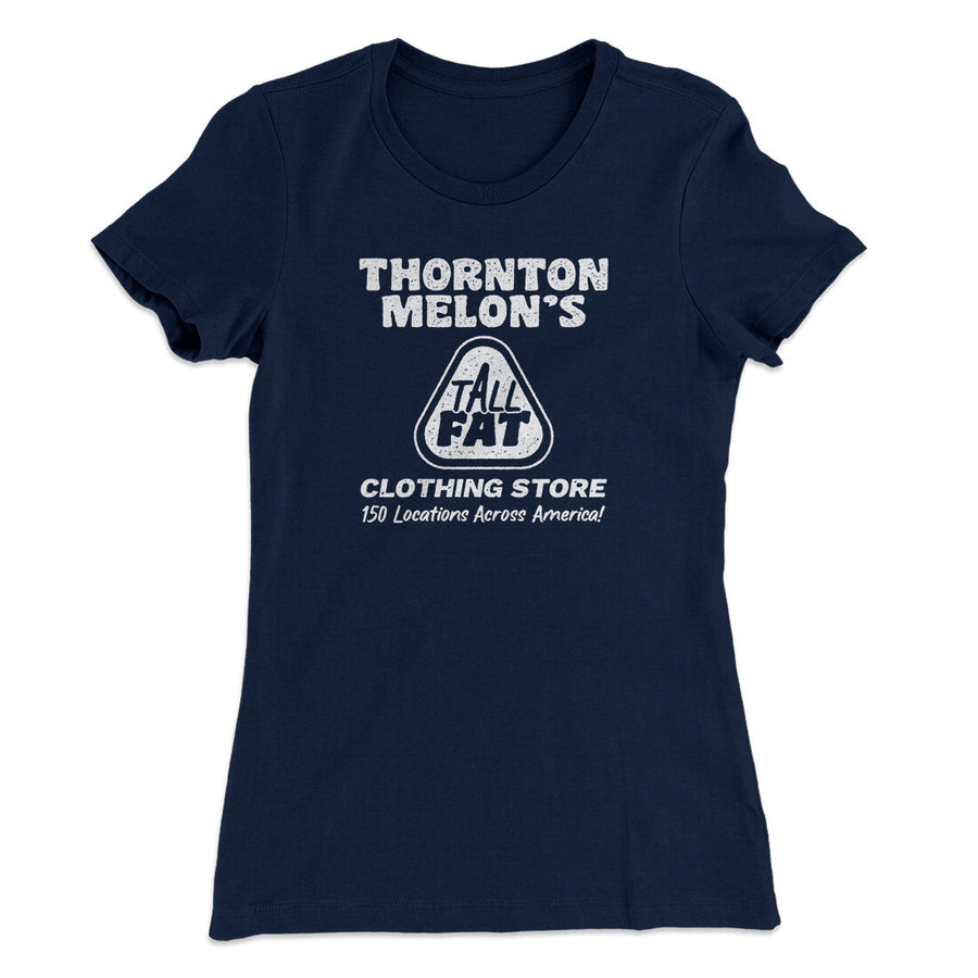 Thornton Melon's Tall And Fat Women's T-Shirt | Funny Shirt from Famous In Real Life