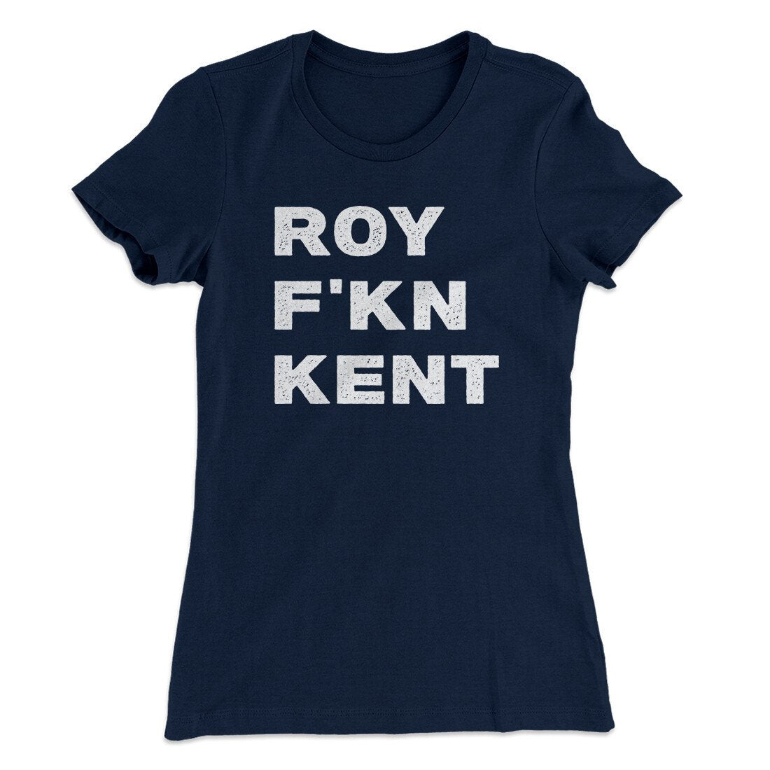 Roy F-Kn Kent Women's T-Shirt | Funny Shirt from Famous In Real Life