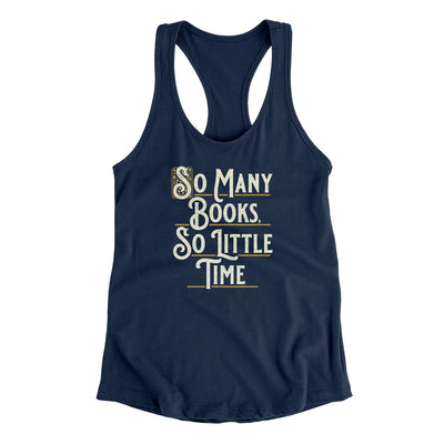 So Many Books, So Little Time Funny Women's Racerback Tank Midnight Navy | Funny Shirt from Famous In Real Life