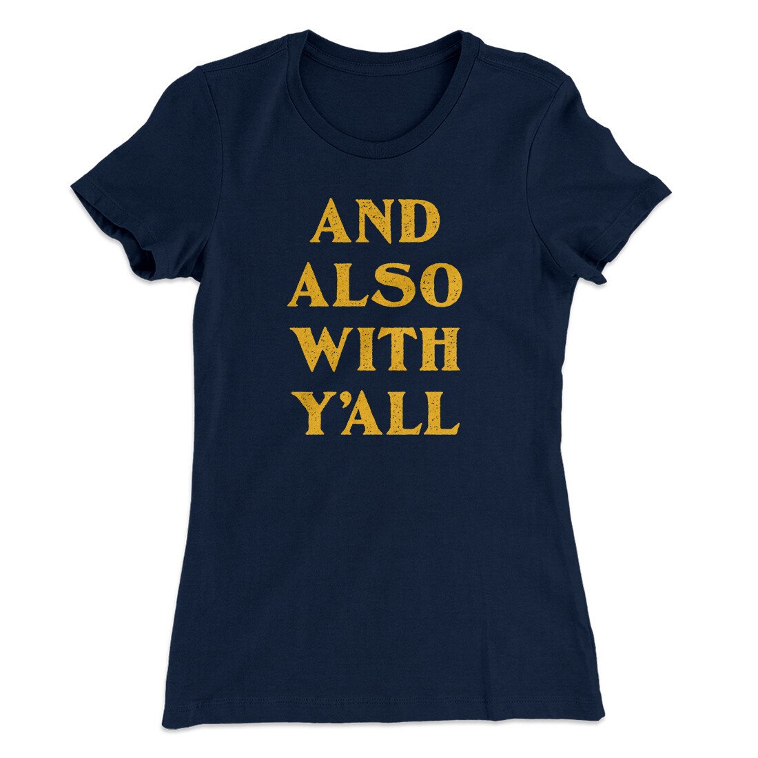 And Also With Yall Women's T-Shirt | Funny Shirt from Famous In Real Life