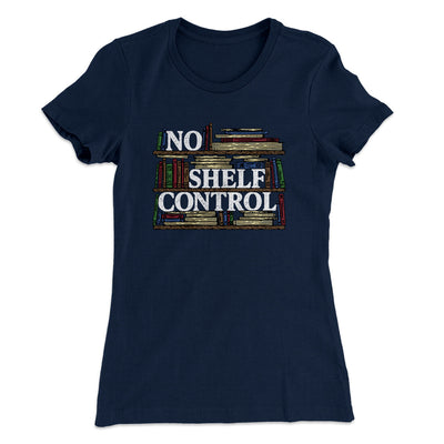 No Shelf Control Funny Women's T-Shirt Midnight Navy | Funny Shirt from Famous In Real Life