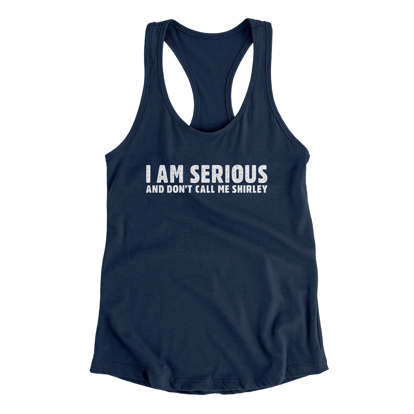 I Am Serious, And Don’t Call Me Shirley Women's Racerback Tank | Funny Shirt from Famous In Real Life