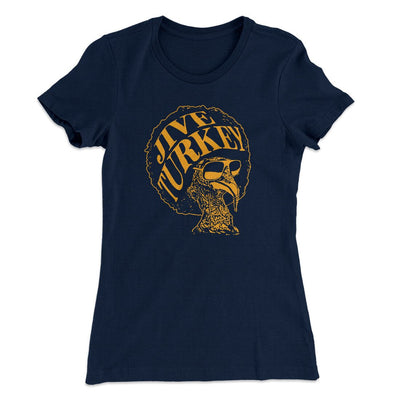 Jive Turkey Funny Thanksgiving Women's T-Shirt Midnight Navy | Funny Shirt from Famous In Real Life