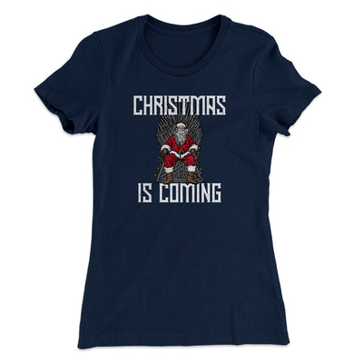 Christmas Is Coming Women's T-Shirt Midnight Navy | Funny Shirt from Famous In Real Life