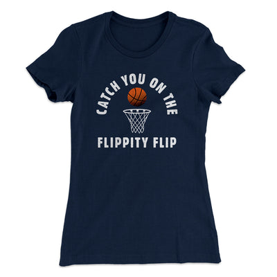 Catch You On The Flippity Flip Women's T-Shirt Midnight Navy | Funny Shirt from Famous In Real Life