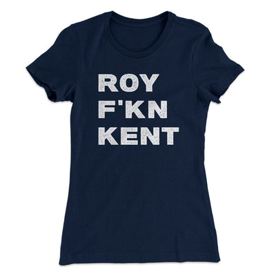 Roy F-Kn Kent Women's T-Shirt Midnight Navy | Funny Shirt from Famous In Real Life