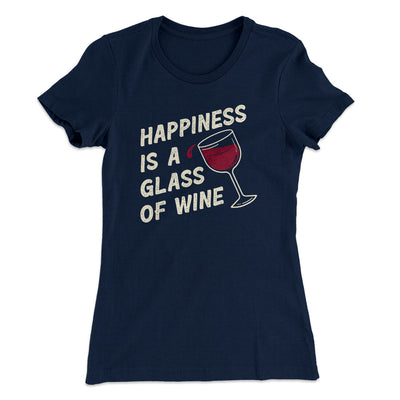 Happiness Is A Glass Of Wine Women's T-Shirt Midnight Navy | Funny Shirt from Famous In Real Life