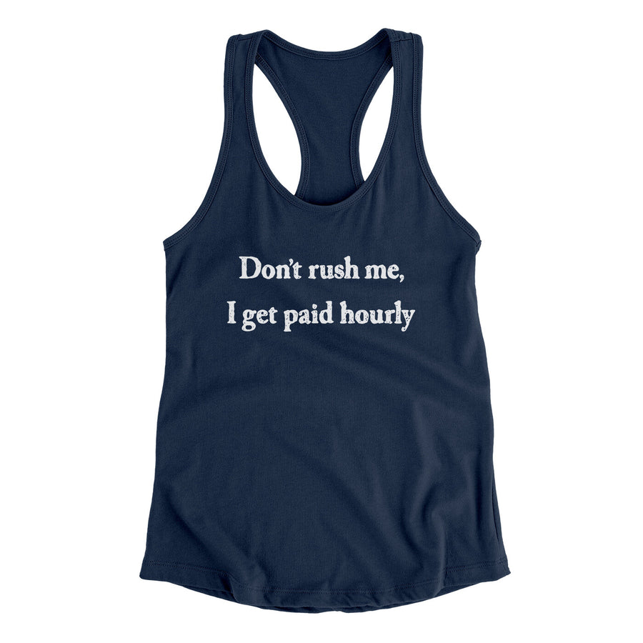 Don’t Rush Me I Get Paid Hourly Funny Women's Racerback Tank | Funny Shirt from Famous In Real Life