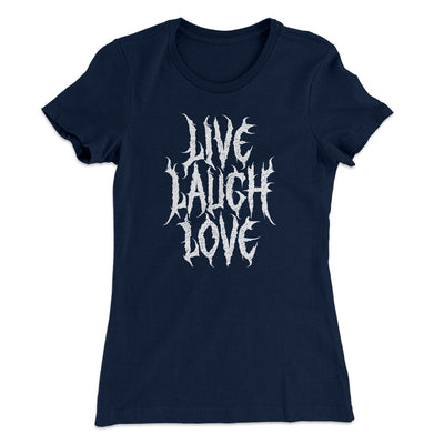 Death Metal Live Laugh Love Funny Women's T-Shirt Midnight Navy | Funny Shirt from Famous In Real Life