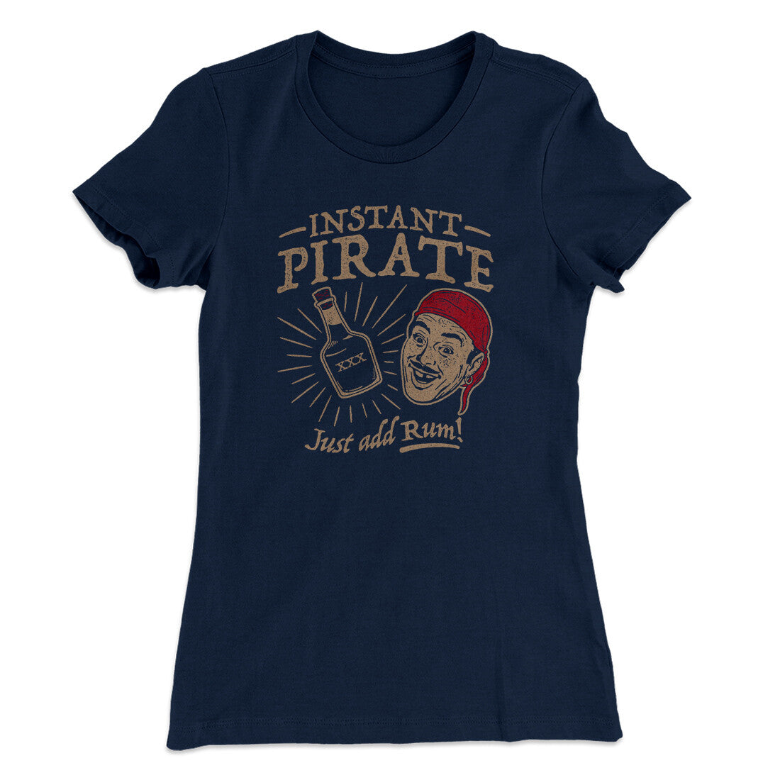 Instant Pirate, Just Add Rum Women's T-Shirt Midnight Navy | Funny Shirt from Famous In Real Life