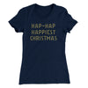 Hap-Hap Happiest Christmas Women's T-Shirt Midnight Navy | Funny Shirt from Famous In Real Life