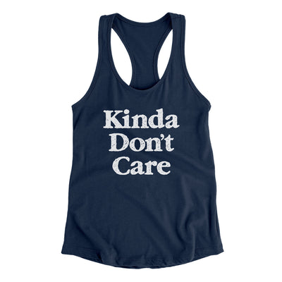 Kinda Don't Care Funny Women's Racerback Tank Midnight Navy | Funny Shirt from Famous In Real Life