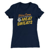 Here Come The Meat Sweats Funny Thanksgiving Women's T-Shirt Midnight Navy | Funny Shirt from Famous In Real Life