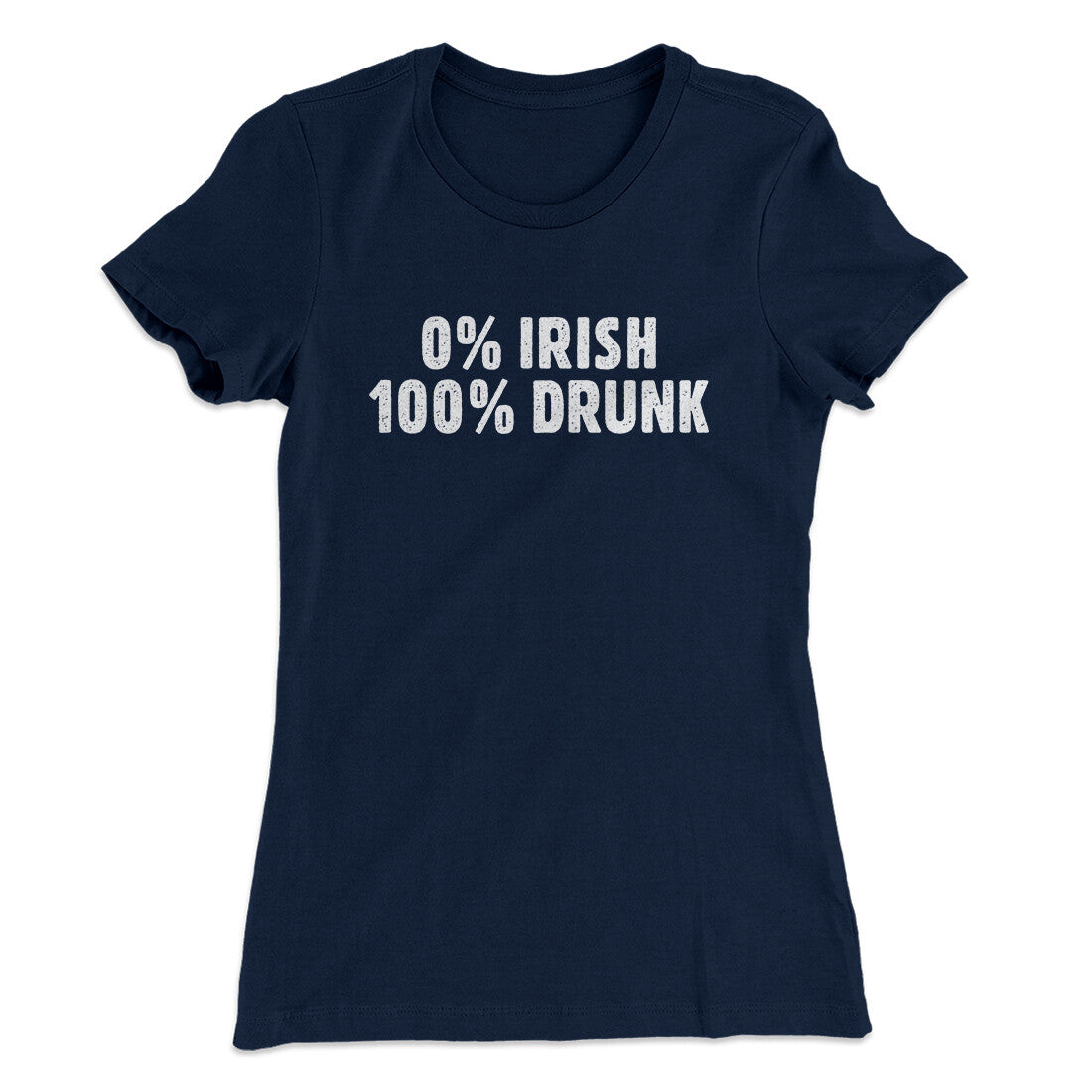 0 Percent Irish, 100 Percent Drunk Women's T-Shirt | Funny Shirt from Famous In Real Life