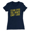 Clear Eyes, Full Hearts, Can’t Lose Women's T-Shirt Midnight Navy | Funny Shirt from Famous In Real Life