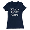 Kinda Don't Care Funny Women's T-Shirt Midnight Navy | Funny Shirt from Famous In Real Life