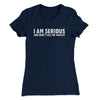 I Am Serious, And Don’t Call Me Shirley Women's T-Shirt Midnight Navy | Funny Shirt from Famous In Real Life