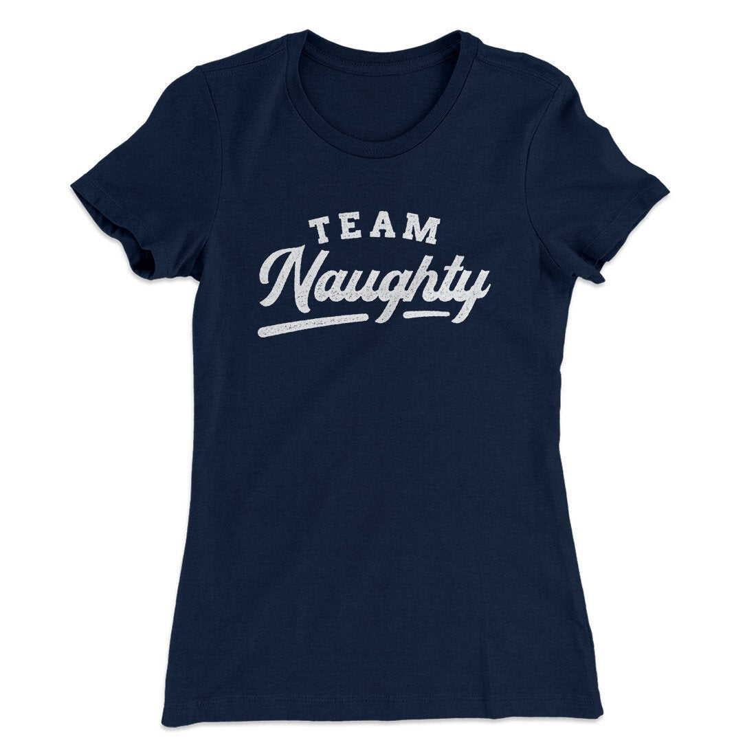 Team Naughty Women's T-Shirt | Funny Shirt from Famous In Real Life