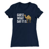 Guess What Day It Is Funny Women's T-Shirt Midnight Navy | Funny Shirt from Famous In Real Life
