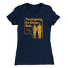 Thanksgiving Pre-Dinner Walk Funny Thanksgiving Women's T-Shirt Midnight Navy | Funny Shirt from Famous In Real Life