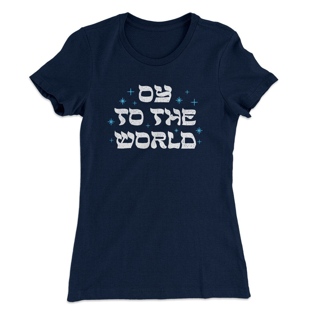 Oy To The World Women's T-Shirt | Funny Shirt from Famous In Real Life