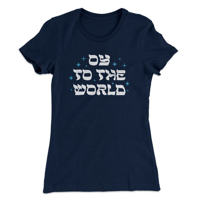 Oy To The World Women's T-Shirt Midnight Navy | Funny Shirt from Famous In Real Life